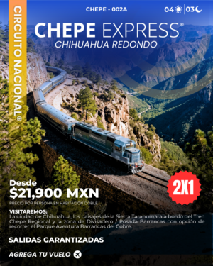 CHEPE - 002 2x1 VIAJE REDONDO DE CHIHUAHUA (4 días - 3 noches)