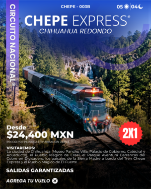 CHEPE – 003 2x1 VIAJE REDONDO DE CHIHUAHUA (5 días - 4 noches)