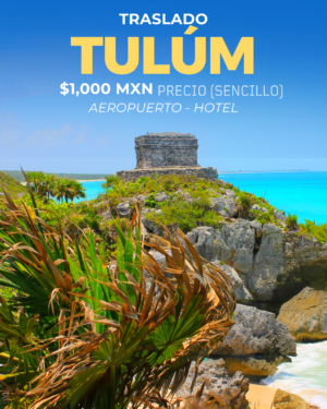 TRASLADO TULÚM AEROPUERTO – HOTEL