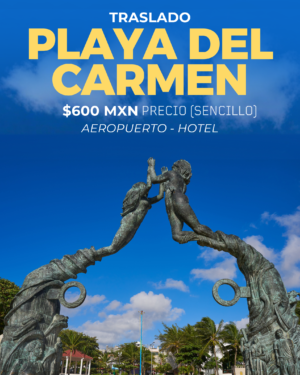 TRASLADO PLAYA DEL CARMEN AEROPUERTO – HOTEL
